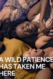 فيلم A Wild Patience Has Taken Me Here 2021 مترجم اون لاين