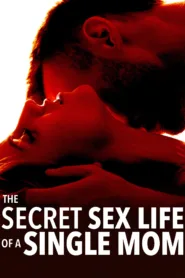 فيلم The Secret Sex Life of a Single Mom 2014 مترجم اون لاين