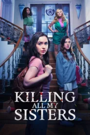 فيلم Killing All My Sisters 2024 مترجم اون لاين