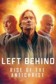 فيلم Left Behind: Rise of the Antichrist 2023 مترجم اون لاين