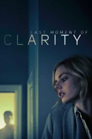 فيلم Last Moment of Clarity 2020 مترجم اون لاين