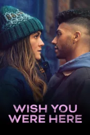 فيلم Wish You Were Here 2025 مترجم اون لاين