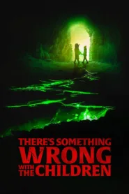 فيلم There’s Something Wrong with the Children 2023 مترجم اون لاين HD