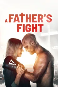 فيلم A Father’s Fight 2021 مترجم اون لاين HD