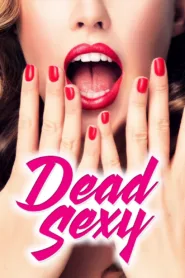 فيلم Dead Sexy 2018 مترجم اون لاين