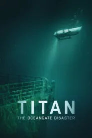 فيلم Titan: The OceanGate Disaster 2025 مترجم اون لاين